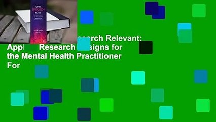 [Read] Making Research Relevant: Applied Research Designs for the Mental Health Practitioner  For