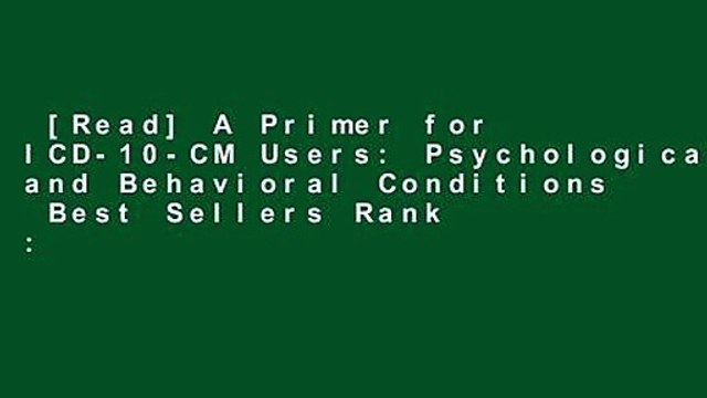 [Read] A Primer for ICD-10-CM Users: Psychological and Behavioral Conditions Best Sellers Rank :