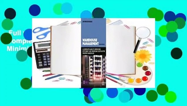 Full version Warehouse Management: A Complete Guide to Improving Efficiency and Minimizing Costs