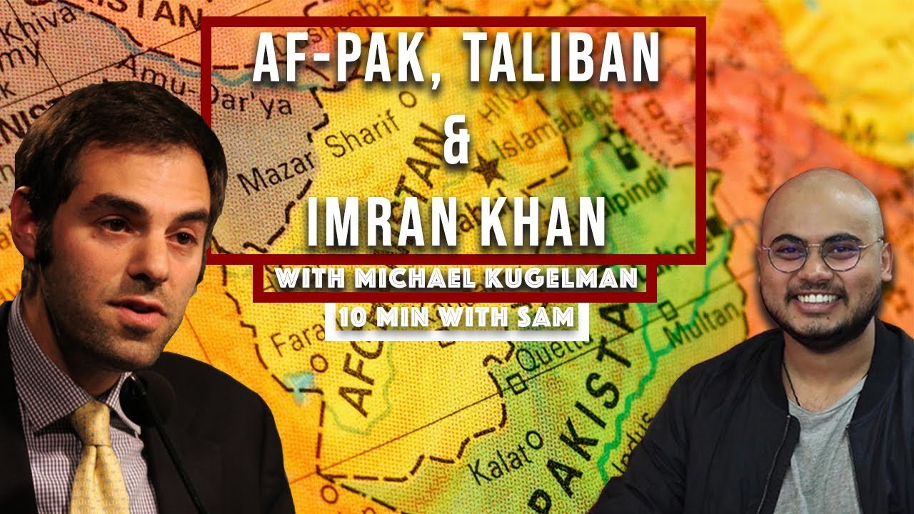 Af-Pak, Taliban & Imran Khan | Michael Kugelman, Deputy Director for Asia Program , Wilson Center