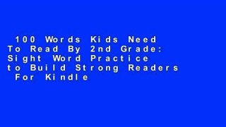 100 Words Kids Need To Read By 2nd Grade: Sight Word Practice to Build Strong Readers  For Kindle
