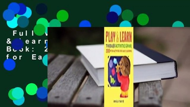 Full Version Play & Learn Toddler Activities Book: 200+ Fun Activities for Early Learning
