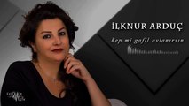 İlknur Arduç & Kutsal Evcimen - Hep Mi Gafil Avlanırsın (Official Audio)