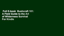 Full E-book  Bushcraft 101: A Field Guide to the Art of Wilderness Survival  For Kindle