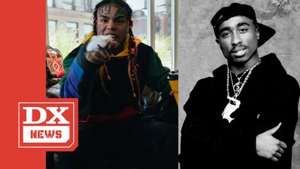 Tekashi 6ix9ine- 'There's No Difference Between Me & Tupac Shakur