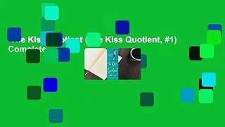 The Kiss Quotient (The Kiss Quotient, #1) Complete