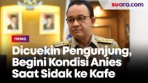 Dicuekin Pengunjung, Begini Kondisi Anies Saat Sidak ke Salah Satu Kafe di Jakarta