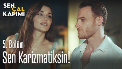Sen karizmatiksin - Sen Çal Kapımı 5. Bölüm