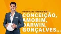 FDV #207 - Conceição, Amorim, Darwin, Gonçalves...