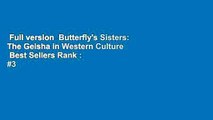 Full version  Butterfly's Sisters: The Geisha in Western Culture  Best Sellers Rank : #3