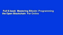 Full E-book  Mastering Bitcoin: Programming the Open Blockchain  For Online