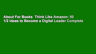 About For Books  Think Like Amazon: 50 1/2 Ideas to Become a Digital Leader Complete