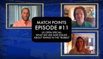 Match Points - US Open Special : What we like and dislike about tennis in the 