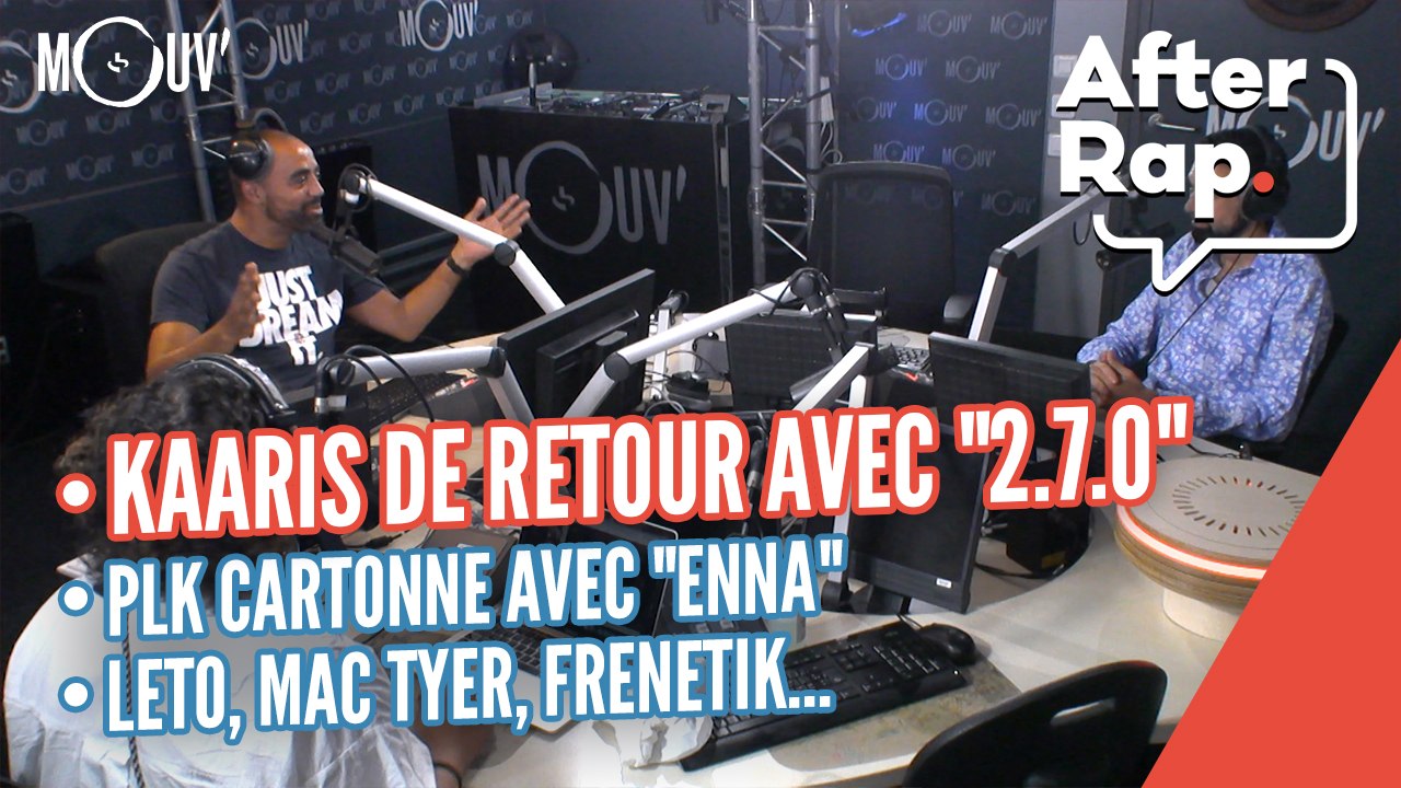 AFTER RAP : Kaaris de retour avec "2.7.0", PLK cartonne avec "Enna", Leto, Mac Tyer, Frenetik...