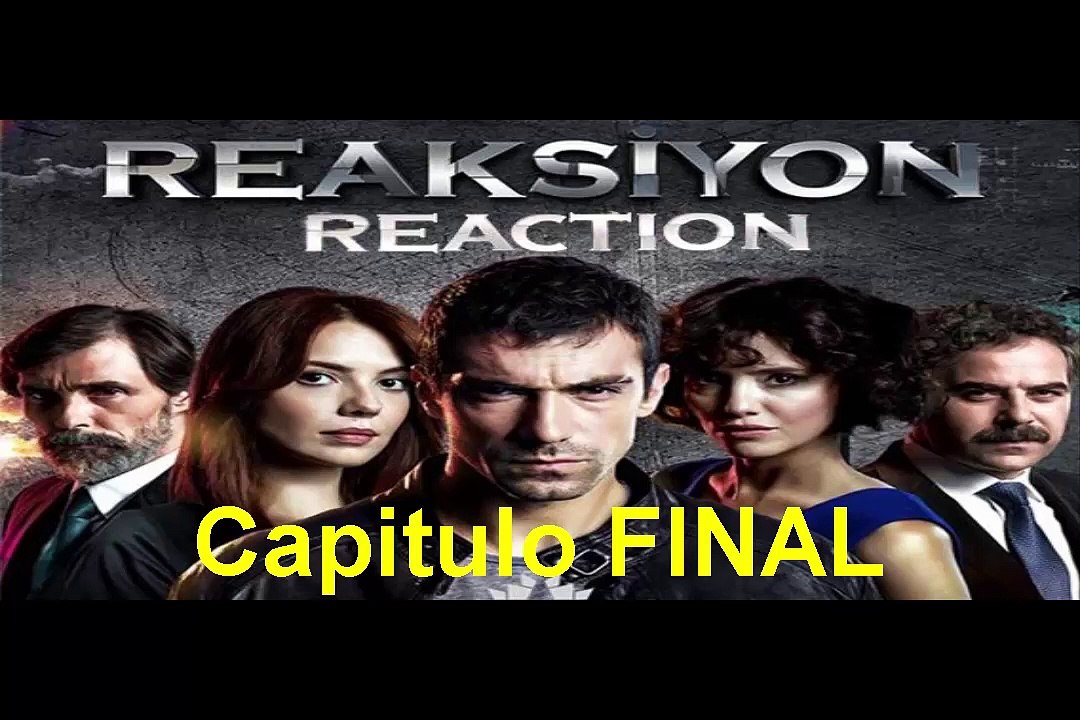 Reaksiyon (Reacción) Capitulo FINAL