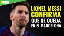 Lionel Messi confirma que se queda en el Barcelona hasta 2021