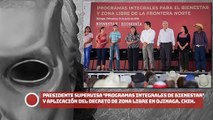 ¡Presidente supervisa ‘Programas Integrales de Bienestar’ y aplicación del decreto de Zona Libre en Ojinaga, Chihuahua!