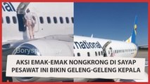 Aksi Emak-emak Nongkrong di Sayap Pesawat Ini Bikin Geleng-geleng Kepala