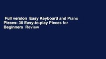 Full version  Easy Keyboard and Piano Pieces: 30 Easy-to-play Pieces for Beginners  Review