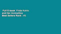 Full E-book  Frida Kahlo and Her Animalitos  Best Sellers Rank : #3