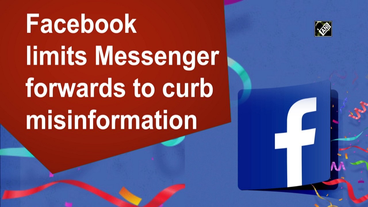 Facebook limits Messenger forwards to curb misinformation