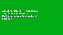 About For Books  Roman Diary: The Journal of Iliona of Mytilini who was Captured and Sold as a