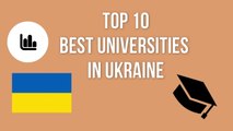 TOP 10 BEST UNIVERSITIES IN UKRAINE / ТОП 10 КРАЩИХ УНІВЕРСИТЕТІВ УКРАЇНИ / TOP 10 MEJORES UNIVERSIDADES DE UCRANIA