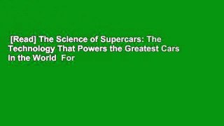 [Read] The Science of Supercars: The Technology That Powers the Greatest Cars in the World  For