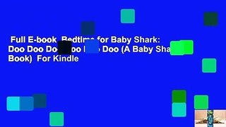 Full E-book  Bedtime for Baby Shark: Doo Doo Doo Doo Doo Doo (A Baby Shark Book)  For Kindle