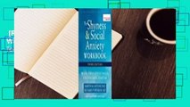 [Read] The Shyness and Social Anxiety Workbook: Proven, Step-by-Step Techniques for Overcoming