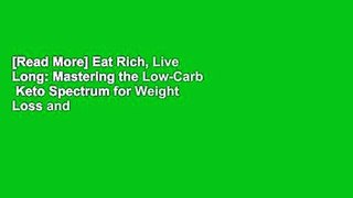 [Read More] Eat Rich, Live Long: Mastering the Low-Carb  Keto Spectrum for Weight Loss and