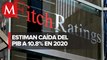 Fitch Ratings reduce expectativas para México; PIB caerá 10.8% en 2020