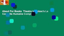 About For Books  Theatre in Balzac's La Comedie Humaine Complete