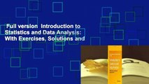 Full version  Introduction to Statistics and Data Analysis: With Exercises, Solutions and