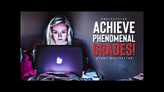 Achieve Phenomenal Grades! - Study Motivation