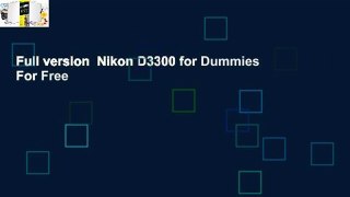 Full version  Nikon D3300 for Dummies  For Free
