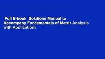 Full E-book  Solutions Manual to Accompany Fundamentals of Matrix Analysis with Applications