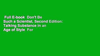 Full E-book  Don't Be Such a Scientist, Second Edition: Talking Substance in an Age of Style  For