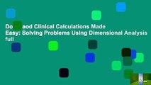 Downlaod Clinical Calculations Made Easy: Solving Problems Using Dimensional Analysis full