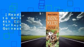 [Read] Storey's Guide to Raising Poultry, 4th Edition: Chickens, Turkeys, Ducks, Geese, Guineas,