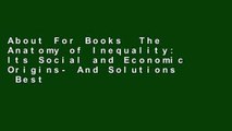 About For Books  The Anatomy of Inequality: Its Social and Economic Origins- And Solutions  Best