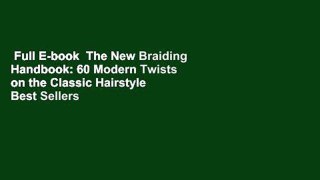 Full E-book  The New Braiding Handbook: 60 Modern Twists on the Classic Hairstyle  Best Sellers