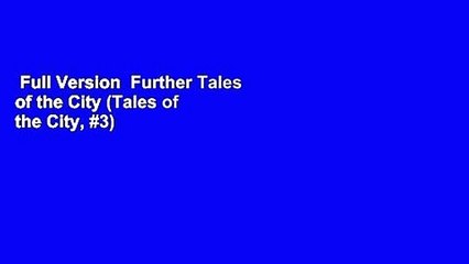 Full Version  Further Tales of the City (Tales of the City, #3)  Best Sellers Rank : #2