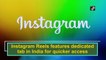 Instagram Reels features dedicated tab in India for quicker access