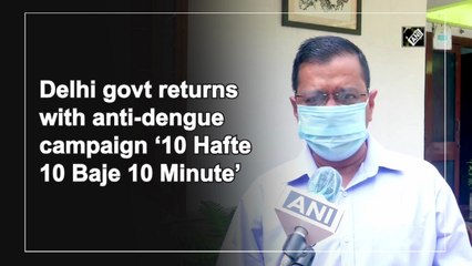 Delhi govt returns with anti-dengue campaign ‘10 Hafte 10 Baje 10 Minute’