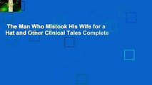 The Man Who Mistook His Wife for a Hat and Other Clinical Tales Complete