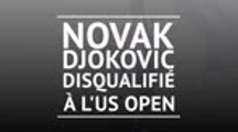US Open - Novak Djokovic disqualifié du tournoi