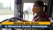 Woman bus driver in Himachal breaks stereotypes