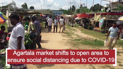 Agartala market shifts to open area to ensure social distancing due to Covid-19