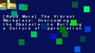 [Read More] The Vibrant Workplace: Overcoming the Obstacles to Building a Culture of Appreciation